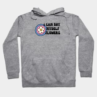 I can buy myself flowers Hoodie